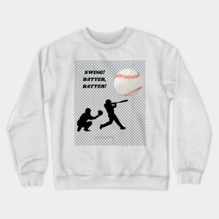 Swing Batter, Batter! Crewneck Sweatshirt